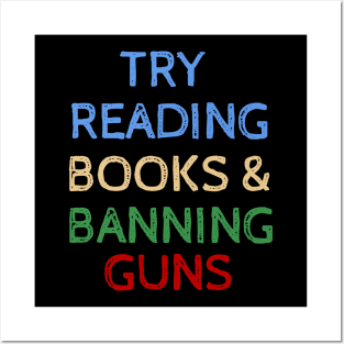 Try Reading Books and Banning Guns - Cool Quotes Posters and Art